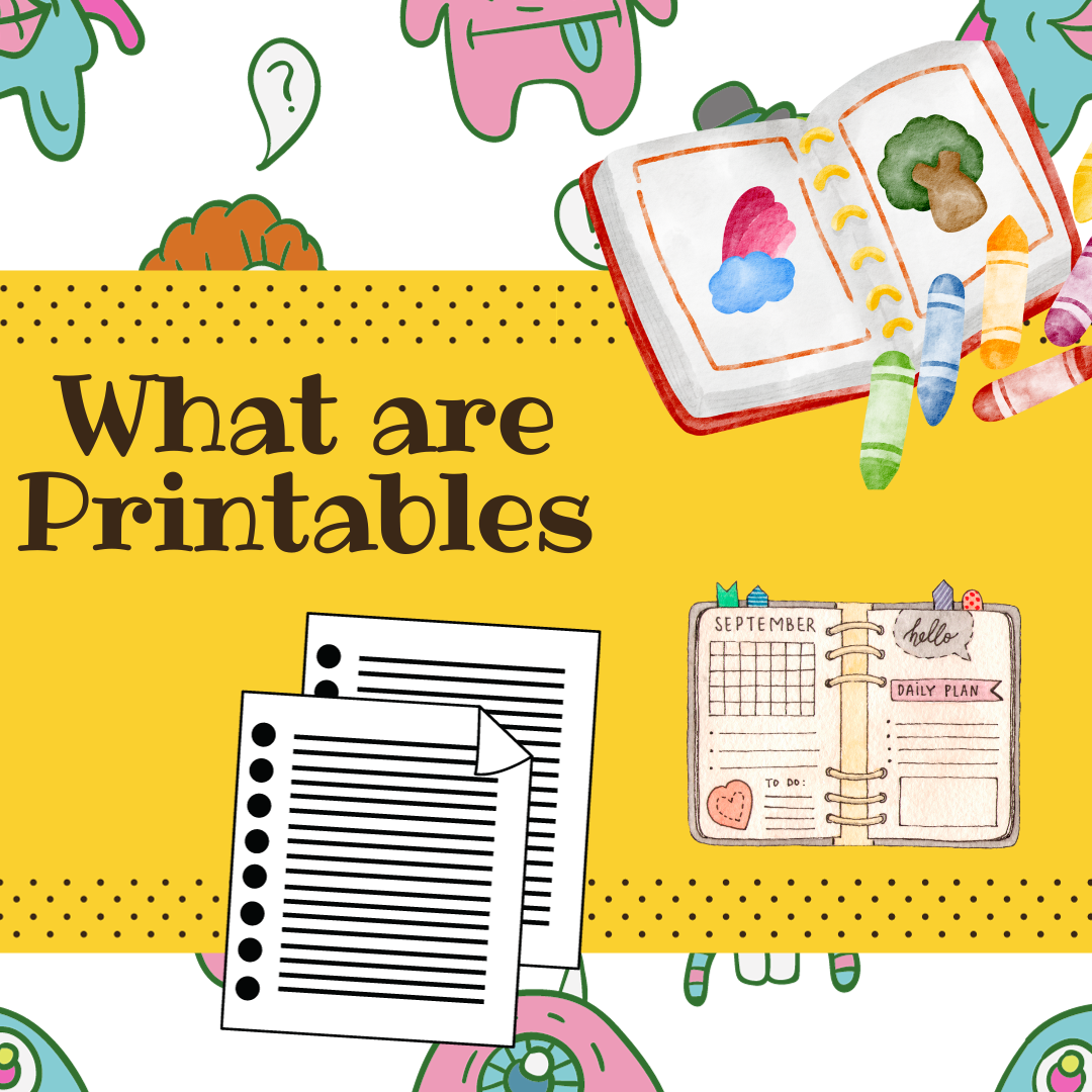 What are printables?